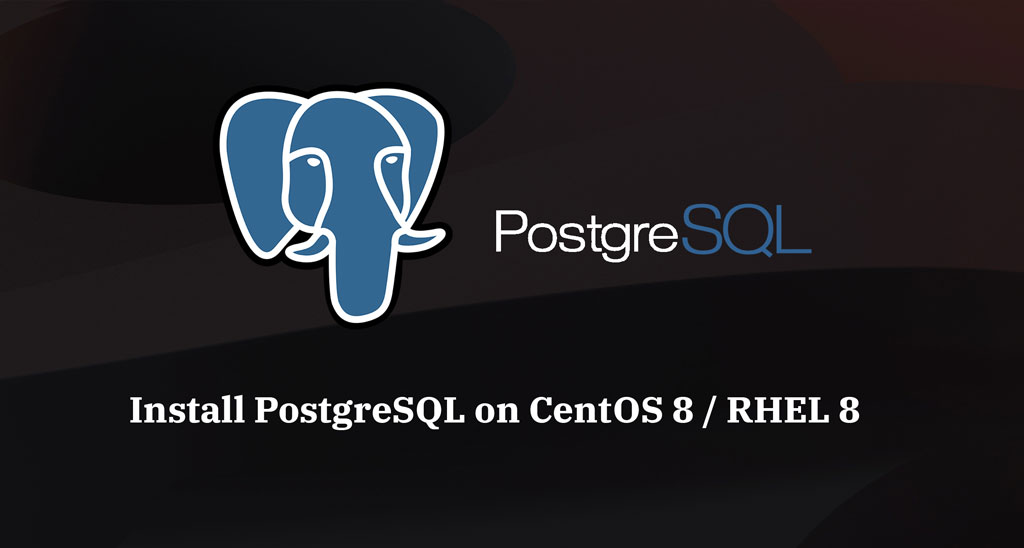 How To Install PostgreSQL on CentOS 8 / RHEL 8 - Centos/Redhat