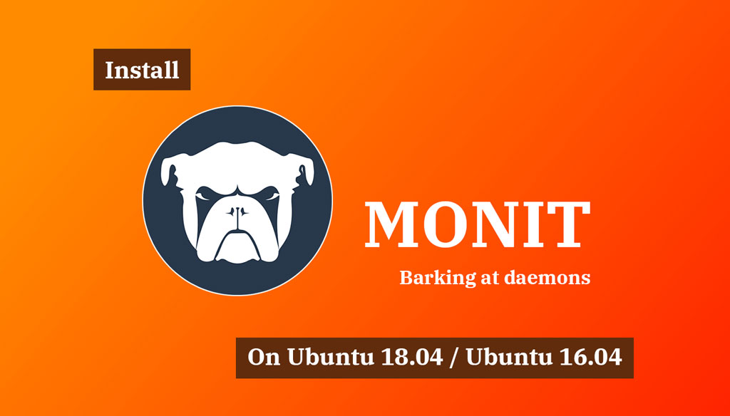 How To Install Monit on Ubuntu 18.04 / Ubuntu 16.04 | ITzGeek