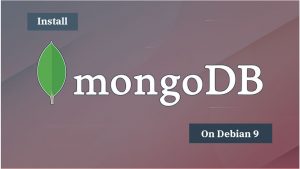 How To Install MongoDB 4.4 / 4.2 On Debian 9 | ITzGeek