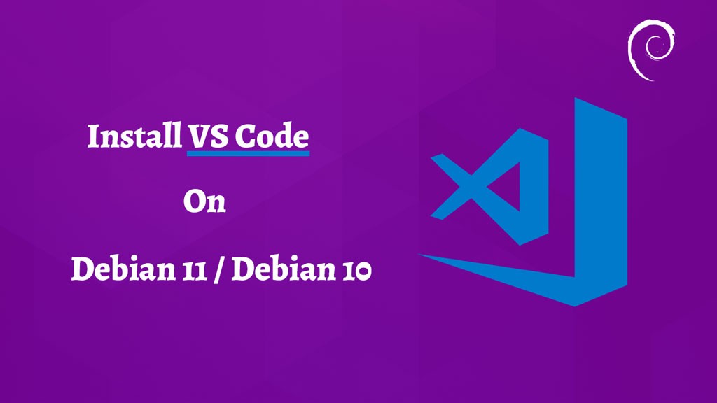 How to Install Visual Studio Code on Debian 11 / Debian 10 |ITzGeek