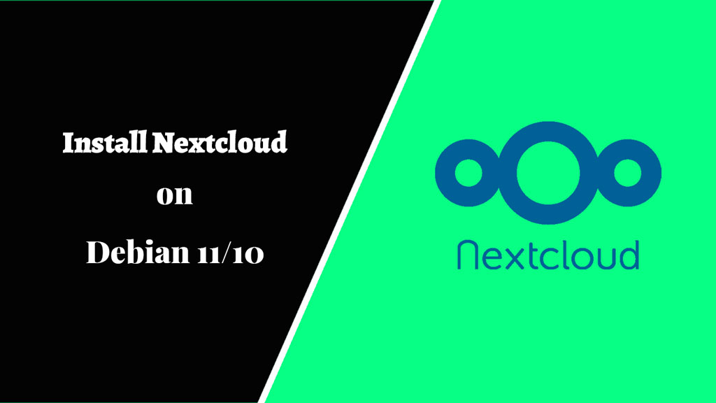 How To Install Nextcloud On Debian 11 / Debian 10 | ITzGeek