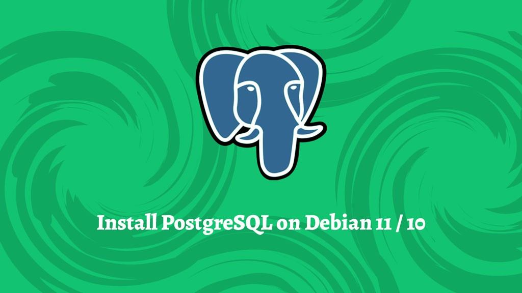 How to Install PostgreSQL on Debian 11 / Debian 10 | ITzGeek