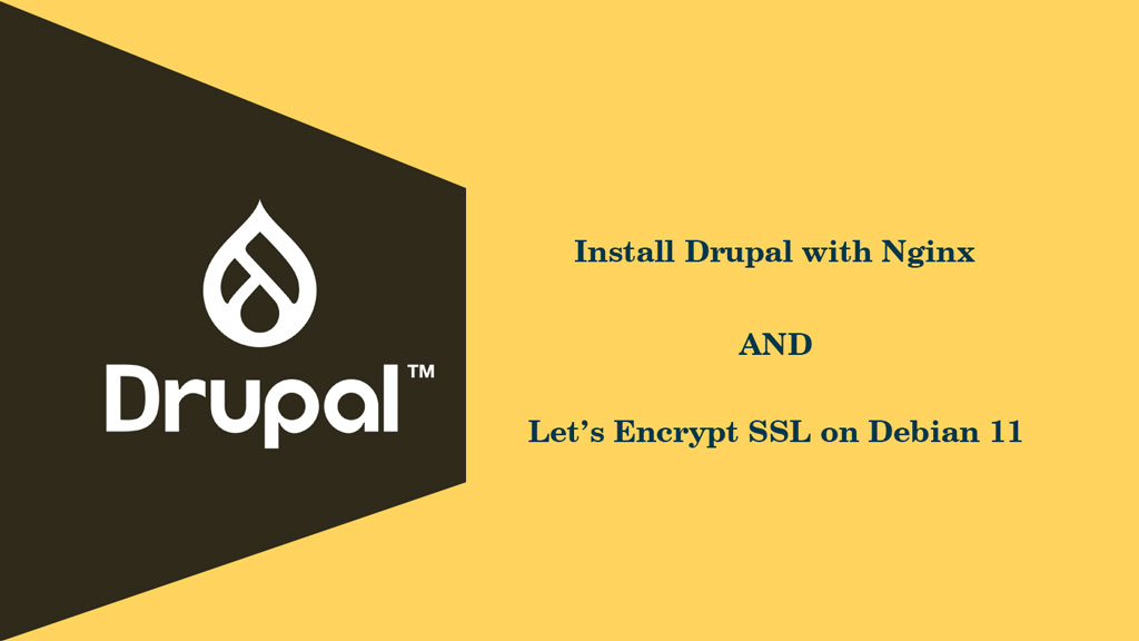 How to Install Drupal with Nginx and Let's Encrypt SSL on Debian 11
