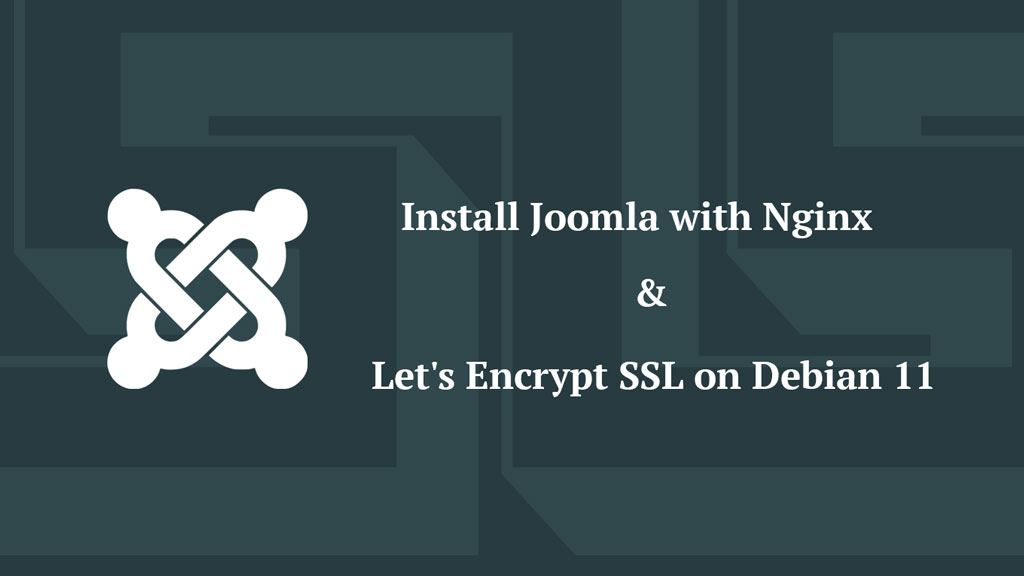 How to Install Joomla with Nginx and Let's Encrypt SSL on Debian 11