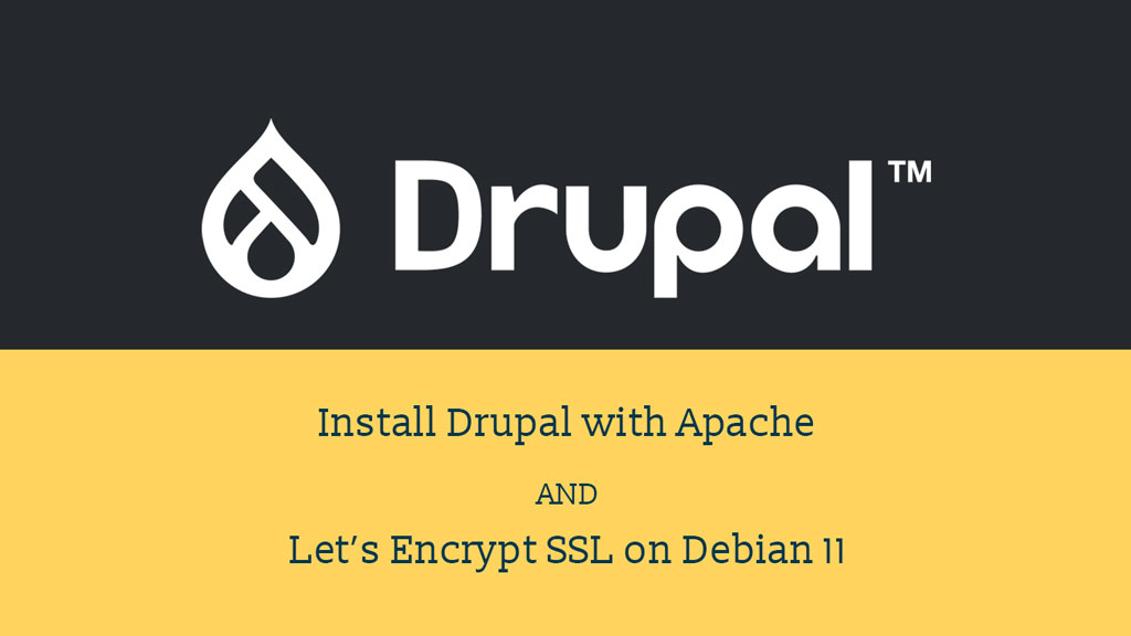 How to Install Drupal with Apache and Let's Encrypt SSL on Debian 11