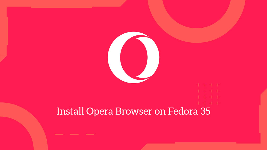 How to Install Opera Browser on Fedora 35 / Fedora 34 | ITzGeek