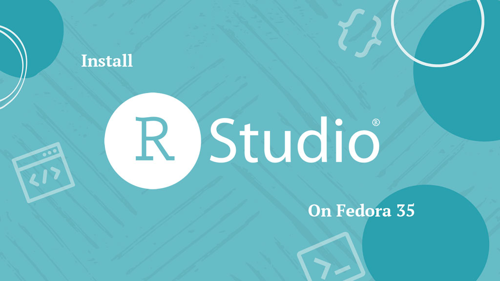 How to Install RStudio IDE on Fedora 35 / Fedora 34 | ITzGeek