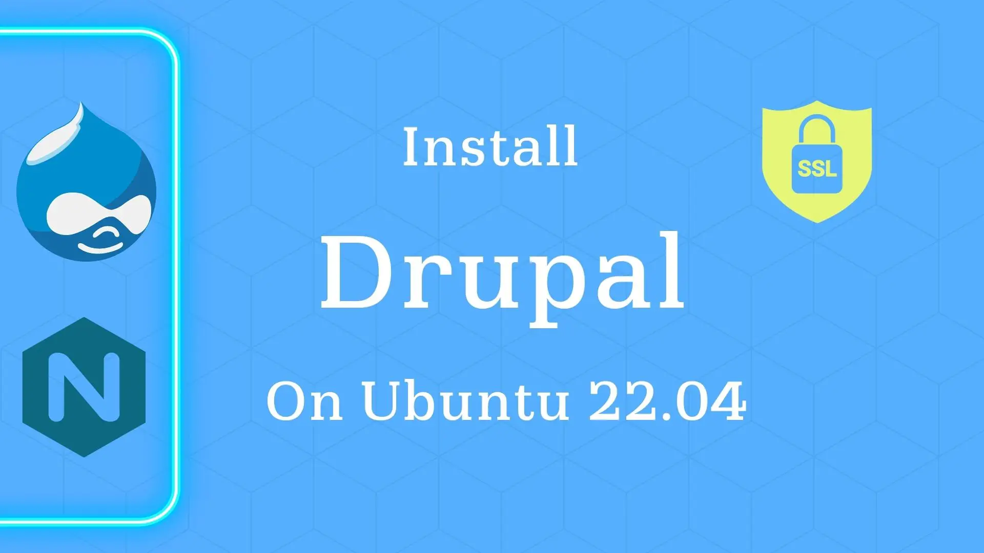 How to Install Drupal with Nginx and Let's Encrypt SSL on Ubuntu 22.04