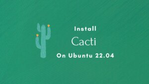 How to Install Cacti on Ubuntu 22.04 - ITzGeek