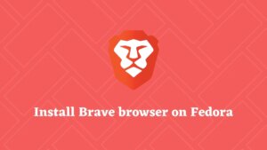 How to Install Brave Browser on Fedora 36 / Fedora 35 | ITzGeek