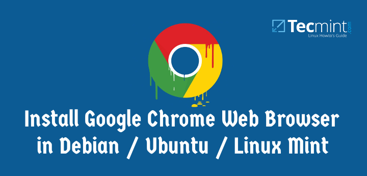 Install Google Chrome on Ubuntu, Debian and Linux Mint