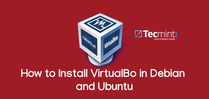 How to Install VirtualBox 7.0 in Debian, Ubuntu and Linux Mint