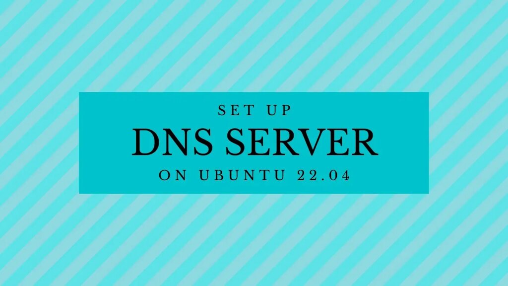 How to Set up DNS Server on Ubuntu 22.04 / Ubuntu 20.04 | ITzGeek