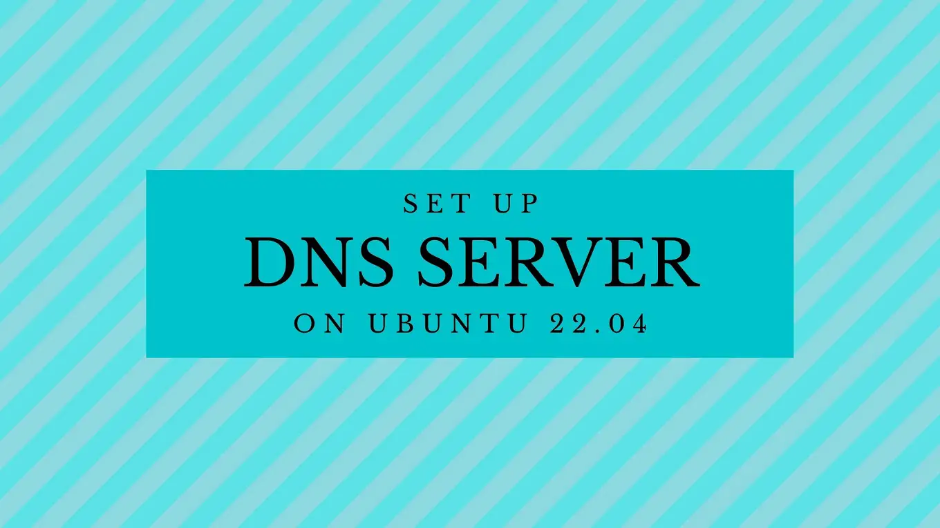 How to Set up DNS Server on Ubuntu 22.04 / Ubuntu 20.04 | ITzGeek